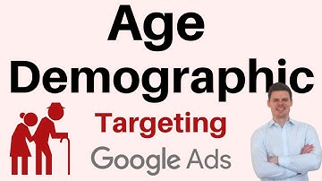 Age Demographic Targeting in Google Ads and Bid Adjustments