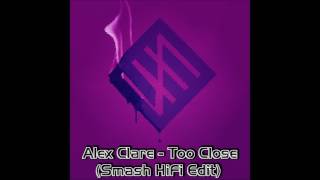 Alex Clare - Too Close (Smash HiFi Edit)