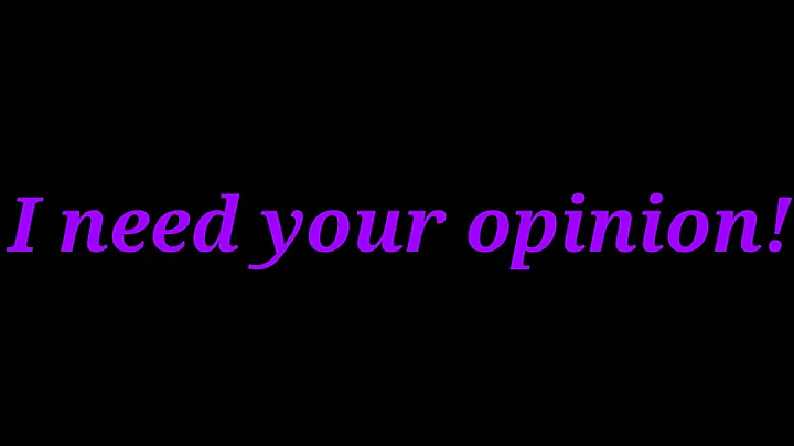 I need some input! - Please watch!!