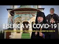 Biserica vs Covid-19. Cum s-a schimbat mesajul preoților după ce au suferit de Covid-19