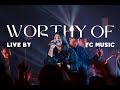 Worthy Of (Live) | FC Music