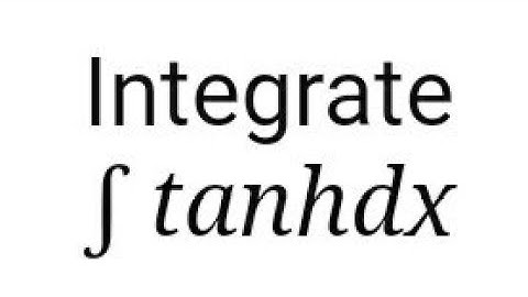 How to integrate hyperbolic function of tanx