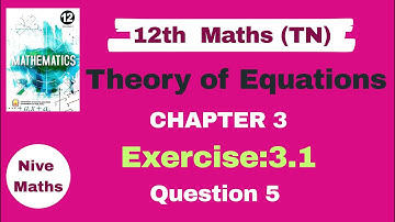 12th Maths|TN Syllabus|Chapter 3|Theory of Equations|Exercise:3.1|Question 5|Samacheer