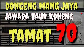 Tamat Dongeng Mang Jaya Jawara Haur Koneng Bagian 70  dongengsunda caritasunda azchannel03 