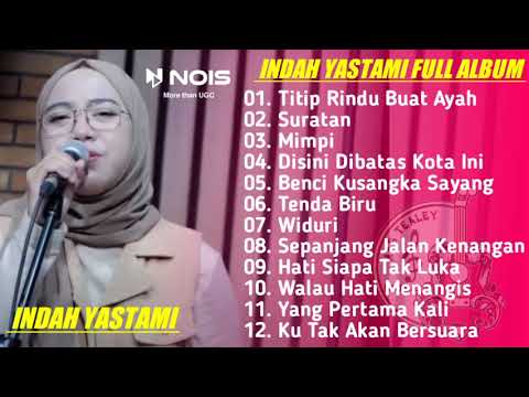 INDAH YASTAMI - TITIP RINDU BUAT AYAH ( EBIET G ADE ) | ALL SONGS INDAH YASTAMI FULL ALBUM TERBARU