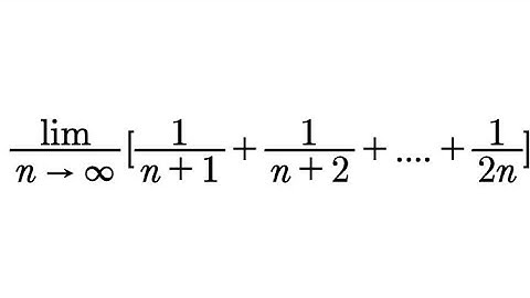 Evaluate: Lim(n→∞)[1/(n+1)+1/(n+2)+......+1/2n]