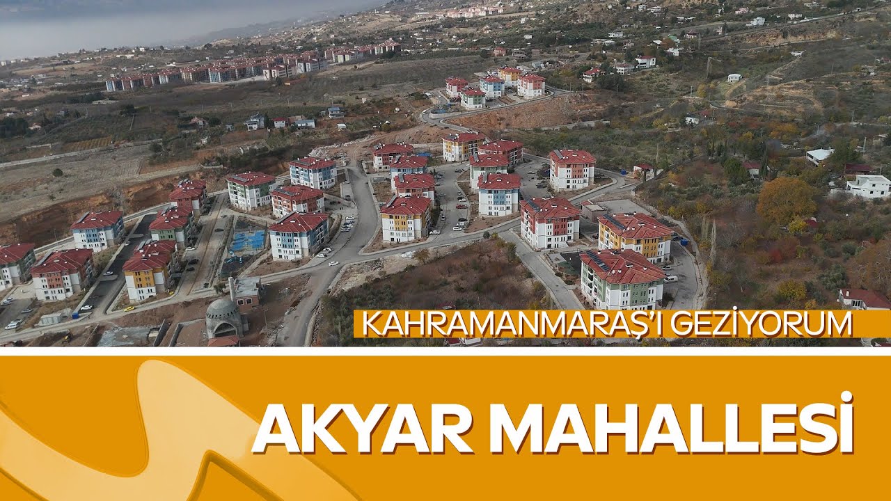 Erol Öner ile Akyar Mahallesi Turu | Kahramanmaraş’ı Geziyorum