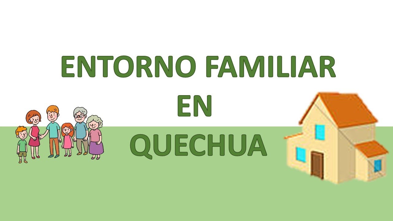 Quechua chanka: Clase 7, entorno familiar
