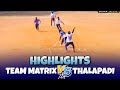 Team matrix vs thalapadi highlights