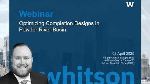 [whitson webinar]  Optimizing Completion Designs in Powder River Basin with Matthew Jones