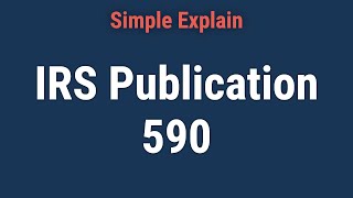 What Is IRS Publication 590: Individual Retirement Arrangements (IRAs)?