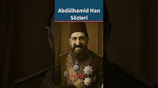 Biz Geriye Dönersek Siz Deliye Dönersiniz - Abdülhamid Han