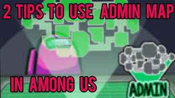 2 tips to use admin map in among us