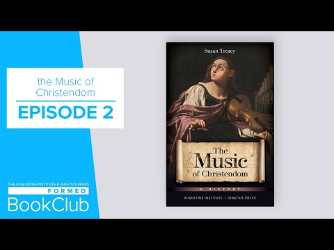 FORMED Book Club: The Music of Christendom, Episode 2