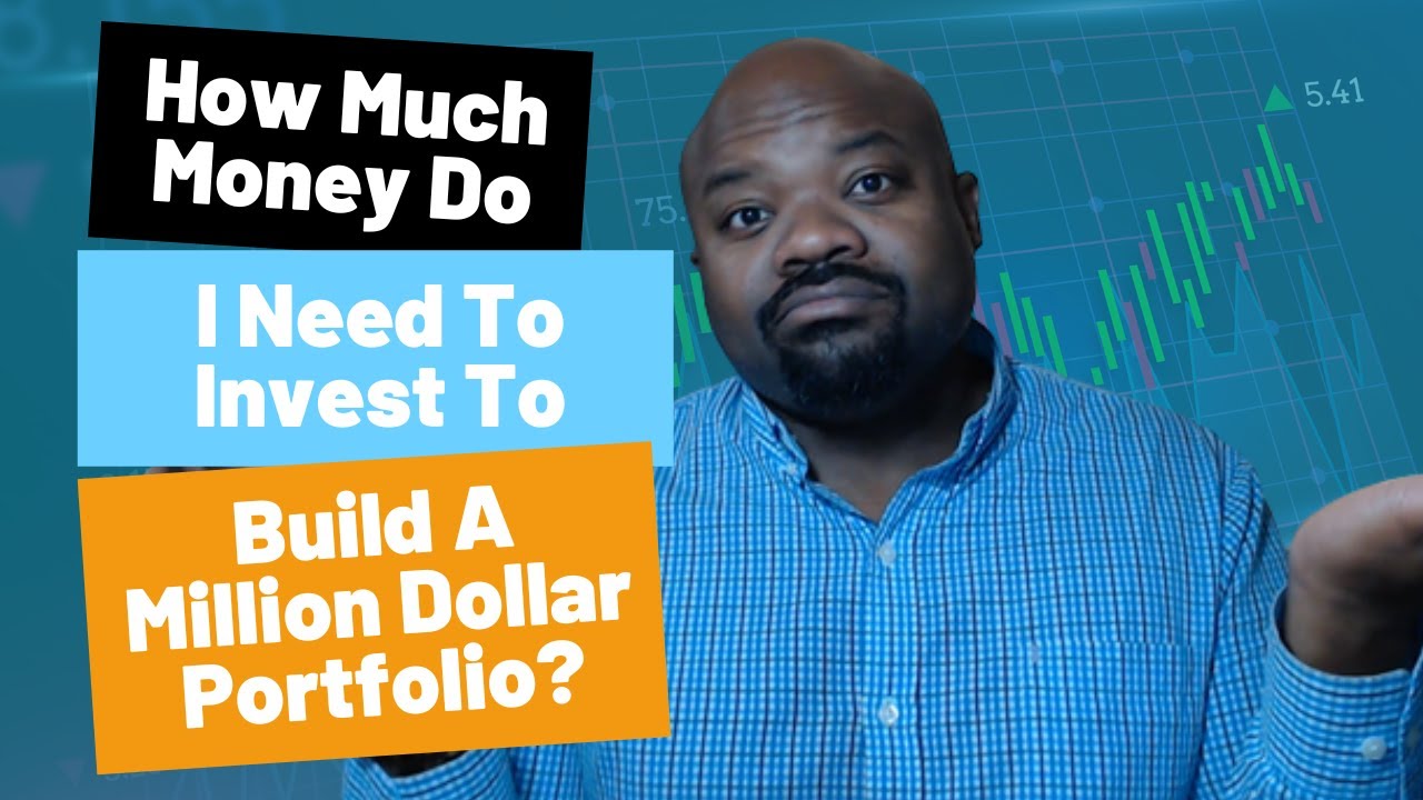 How Much Money Do I Need To Invest To Build A Million Dollar Portfolio ...