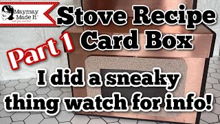 Stove Recipe Card Box Part 1