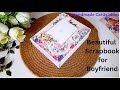 How to Make a Beautiful Handmade Scrapbook for Boyfriend | DIY Scrapbook Making Ideas | Tutorial