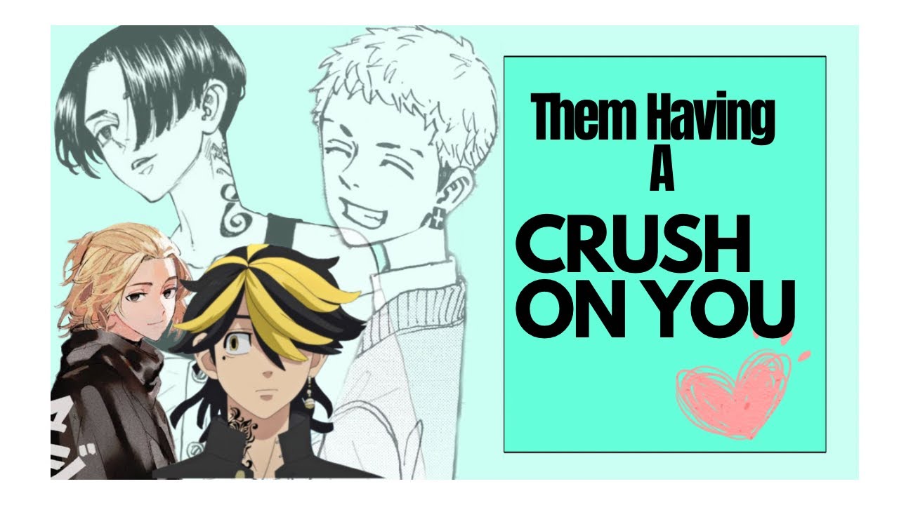 Them having a CRUSH on YOU ❤️