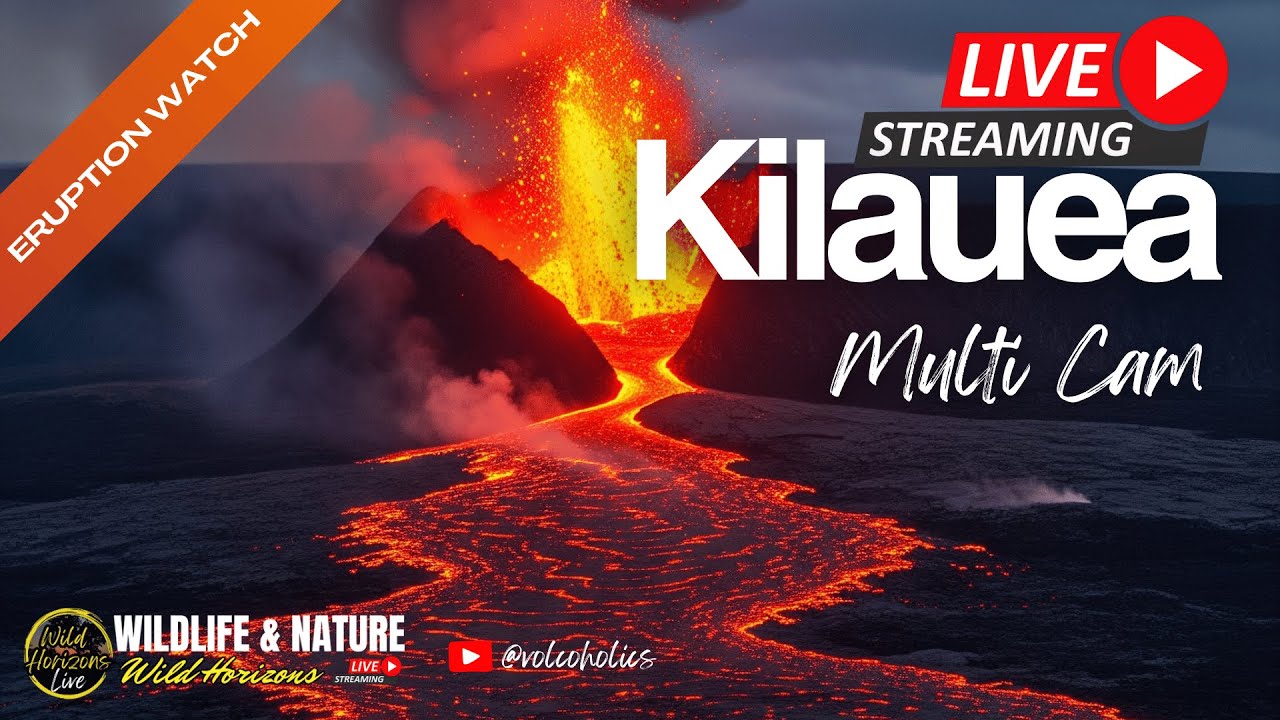 🌋 Kīlauea Volcano Hawaii :  Live Multi Cam