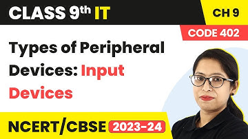 Types of Peripheral Devices: Input Devices | Class 9 Information Technology Chapter 9 | 2023-24