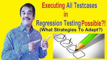 Execute All Testcases in Regression Testing Possible? What Strategy To adapt to cover most?