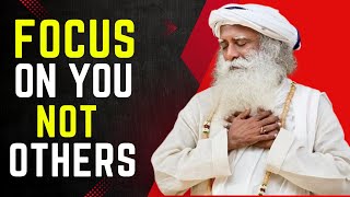 CONCENTRATE ON YOURSELF NOT OTHERS  Sadhguru's Life Changing Speech  Sadhguru Insights