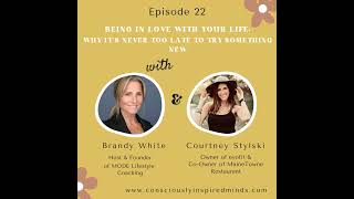Ep. 22 - Being in Love with Your Life: Why it's Never too Late to Try Something New with Courtney...