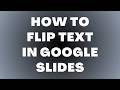 How to Flip Text in Google Slides