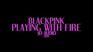 Video thumbnail of "BLACKPINK(블랙핑크) - Playing With Fire(불장난) (3D Audio Version)"