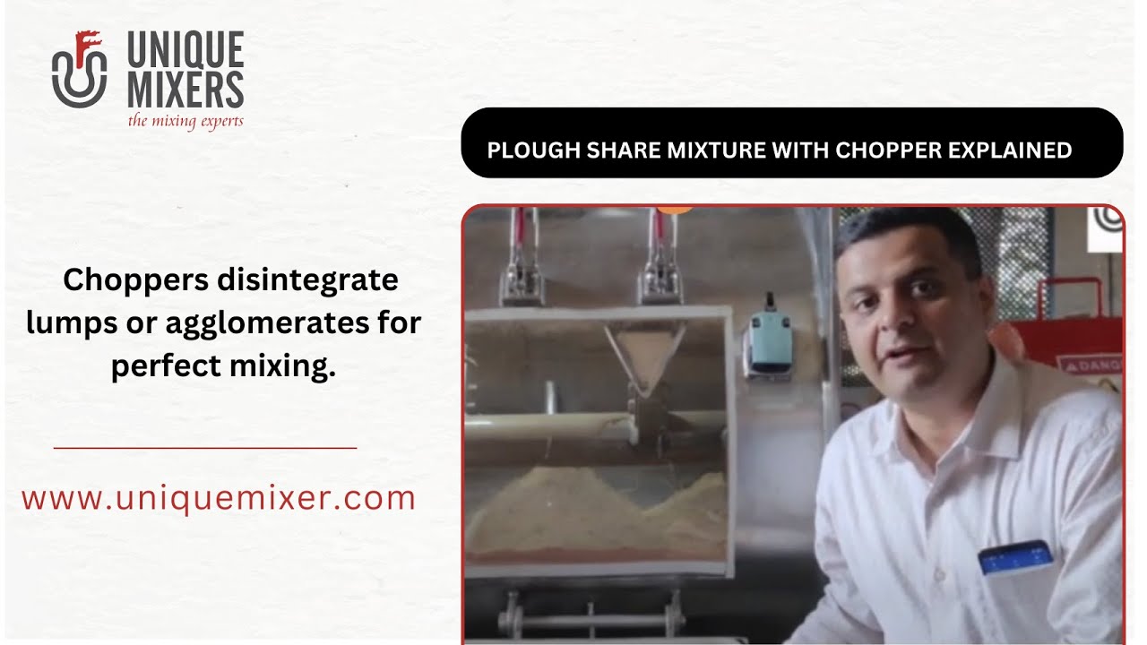 Plough Share Mixer with Choppers Explained. Choppers Disintegrate Any Lumps or Agglomerates.