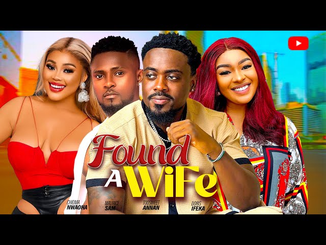 FOUND A WIFE~TOOSWEET ANNAN, MAURICE SAM, CHIOMA NWAOHA, DORIS IFEKA 2023 EXCLUSIVE NOLLYWOOD MOVIES class=