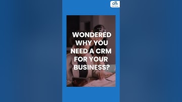 Why You Need A CRM For Your Business