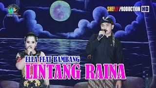 ⏩LINTANG RAINA VOC. ELLA FEAT RADEN BAMBANG || LAGU SANDIWARA DWI WARNA 2021 || DESA. KARANGSONG