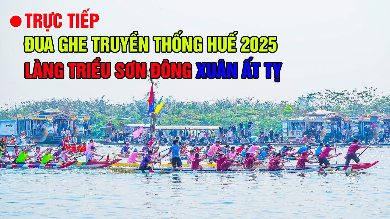 🔴Trực tiếp đua ghe truyền thống năm 2025 Làng Triều Sơn Đông Thành phố Huế