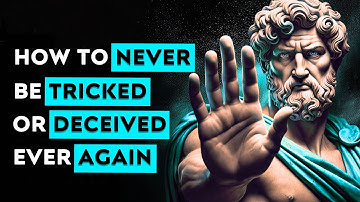 9 Ways To Never Be Tricked or Deceived Again - Stoicism Philosophy Stoic Community