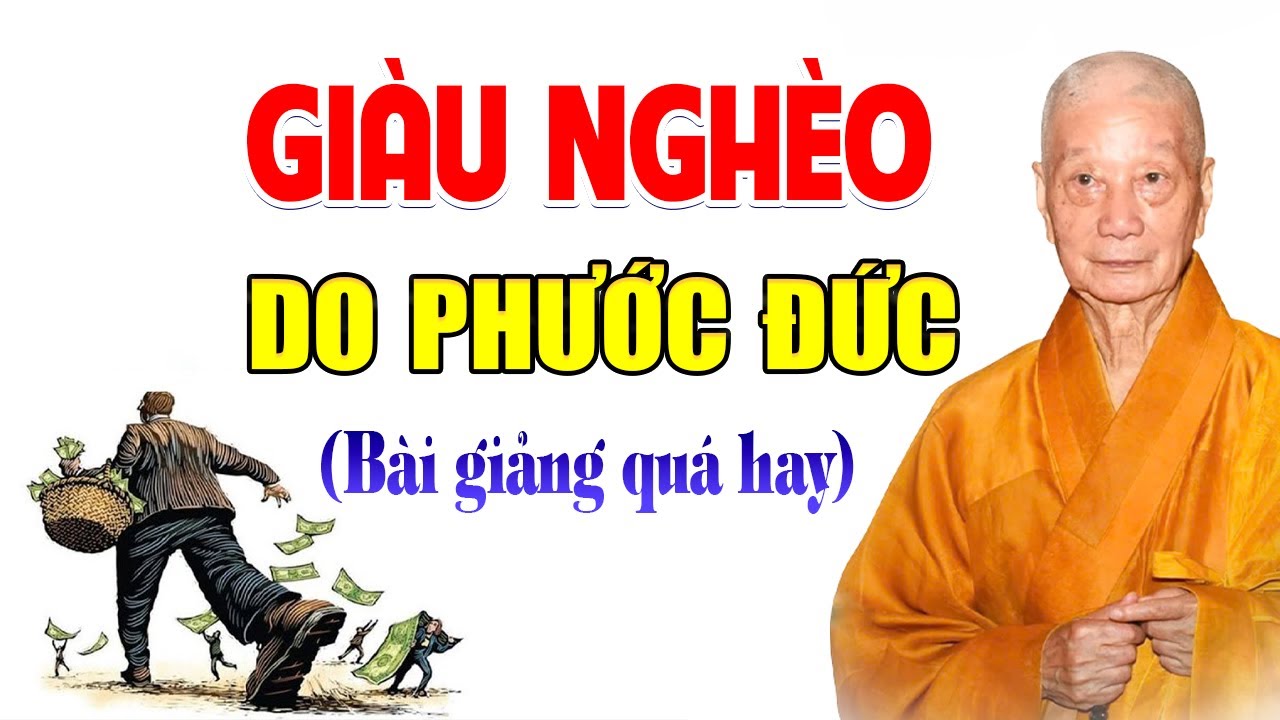 Giàu Nghèo Do Phước Đức (bài giảng quá hay) - HT. Thích Trí Quảng