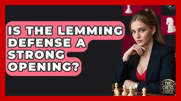 Is The Lemming Defense A Strong Opening? - The Chess Codex