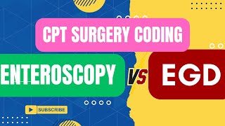 Detailed CPT SURGERY CODING - ENTEROSCOPY VS EGD Information