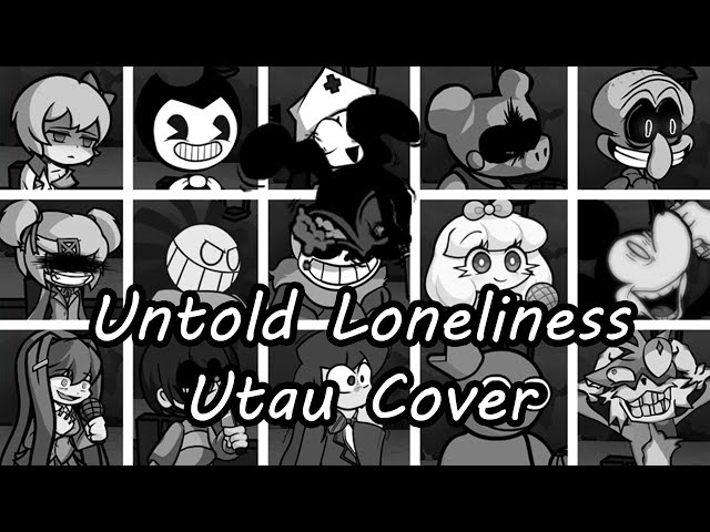 Untold Loneliness but Everyone Sings It (FNF Untold Loneliness but Everyone Sings It) - [UTAU Cover] class=