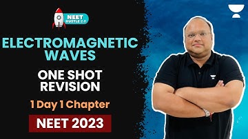 Electromagnetic Waves | One Shot Revision🔥 | NEET Physics | NEET 2023