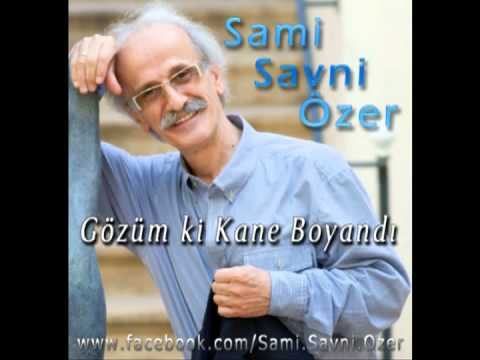 Sami Savni Özer - Gözüm Ki Kane Boyandı