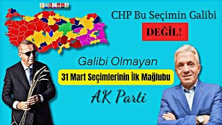 Galibi Olmayan 31 Mart Seçimlerinin Ilk Mağlubu Ak Parti