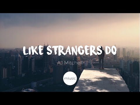 AJ Mitchell - Like Strangers Do | Lyrics Video