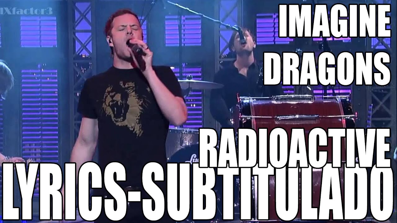 Imagine Dragons - Radioactive (Live) [With Lyrics][Subtitulado al ...
