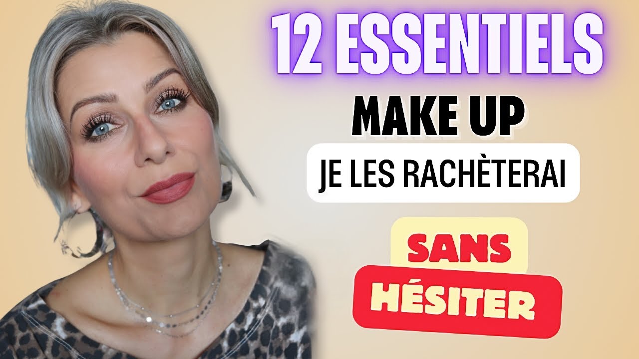 🔥 12 ESSENTIELS MAKE UP 👉 JE NE PEUX PLUS M'EN PASSER... ILS SONT TOP 🔥  FAVORIS plus plus... 💯