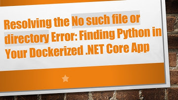 Resolving the No such file or directory Error: Finding Python in Your Dockerized .NET Core App