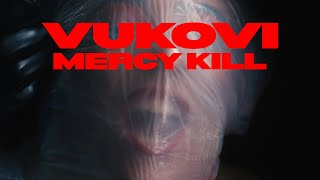 VUKOVI - MERCY KILL