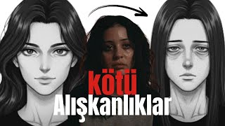 Farkında Olmadan Sizi Yavaş Yavaş Çirkinleştiren 12 Alışkanlık