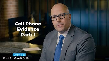 Cell Phone As Evidence in Criminal investigations And Criminal Cases - Part 1 - John L. Calcagni