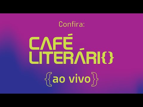 BIENAL DO LIVRO 2023 | 08/09 - Café Literário